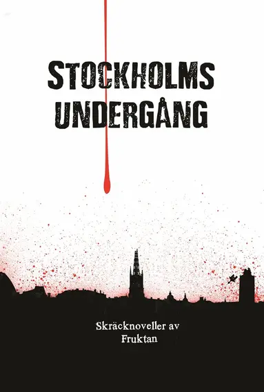 Anders Fager, Boel Bermann, Christian Enberg, Eira A Ekre, Andreas Rosell, Martin Gunnesson, Malin Gunnesson, Erik Odeldahl, Fredrik Stennek, Jörgen Gavelin, Patrick Ogenstad - Stockholms undergång, E-bok