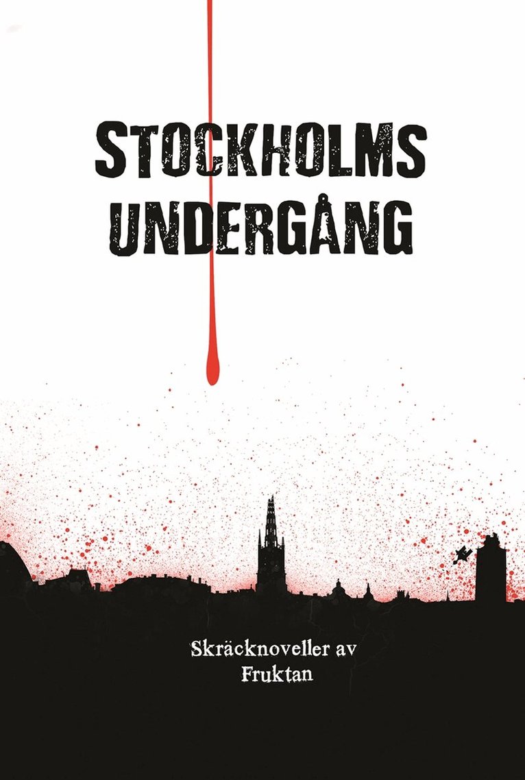 Anders Fager, Boel Bermann, Christian Enberg, Eira A Ekre, Andreas Rosell, Martin Gunnesson, Malin Gunnesson, Erik Odeldahl, Fredrik Stennek, Jörgen Gavelin, Patrick Ogenstad - Stockholms undergång, E-bok