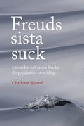 Freuds sista suck : idstrider och andra hinder fr psykiatrins utveckling