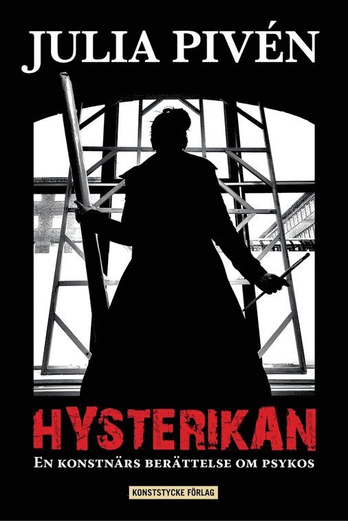 Julia Pivén - Hysterikan : en konstnärs berättelse om psykos, E-bok