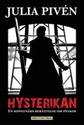 Hysterikan : en konstnrs berttelse om psykos