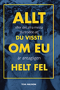 Allt eller det allra mesta du trodde att du visste om EU r antagligen helt fel