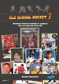 Old school hockey : hockeyns historia ber�ttad av spelarna som var med och skrev den. 2