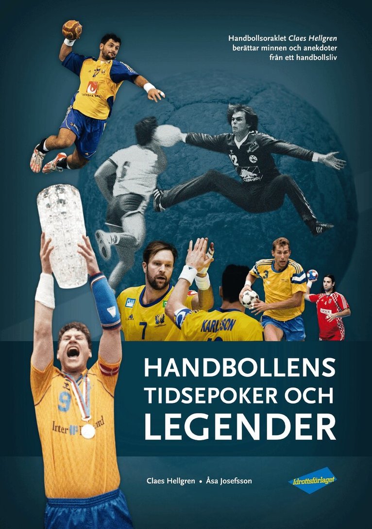 Claes Hellgren, Åsa Josefsson - Handbollens tidsepoker och legender, Inbunden