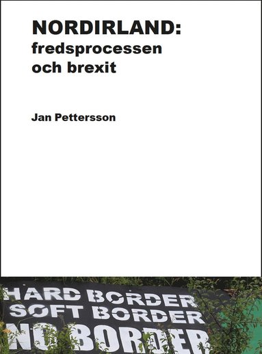 Jan Pettersson Nordirland : fredsprocessen och brexit