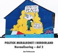 Politisk muralkonst i Nordirland : normalisering. Del 2