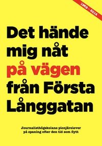 e-Bok Det hände mig nåt på vägen från Första Långgatan  Journalisthögskolans pionjärelever på spaning efter den tid som flytt 45 år efteråt