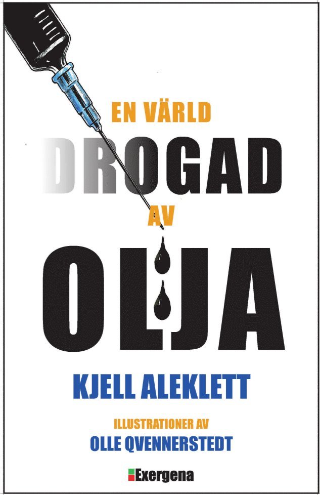 Kjell Aleklett - En värld drogad av olja, Inbunden