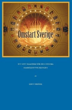 Leif V. Erixell - Omstart Sverige : ett nytt ramverk för den svenska samhällsutvecklingen, Häftad