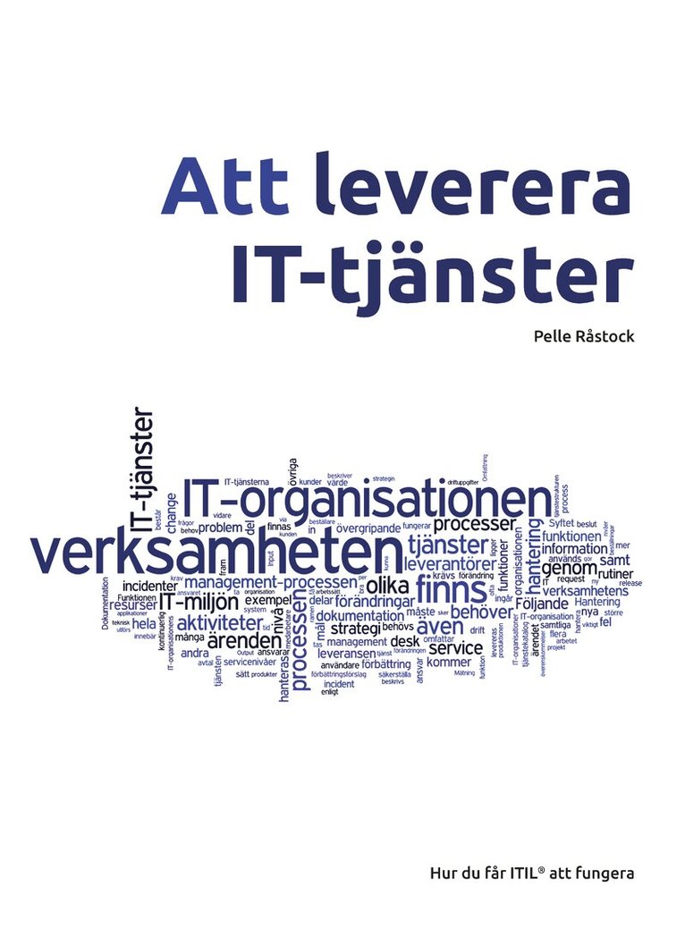 Pelle Råstock - Att leverera IT-tjänster : hur du får ITIL att fungera, Häftad