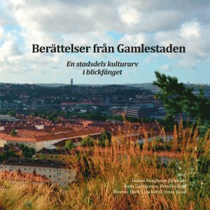 Berättelser från Gamlestaden : en stadsdels kulturarv i blickfånget