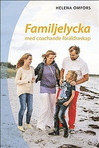 Helena Omfors - Familjelycka : med coachande föräldraskap, Häftad