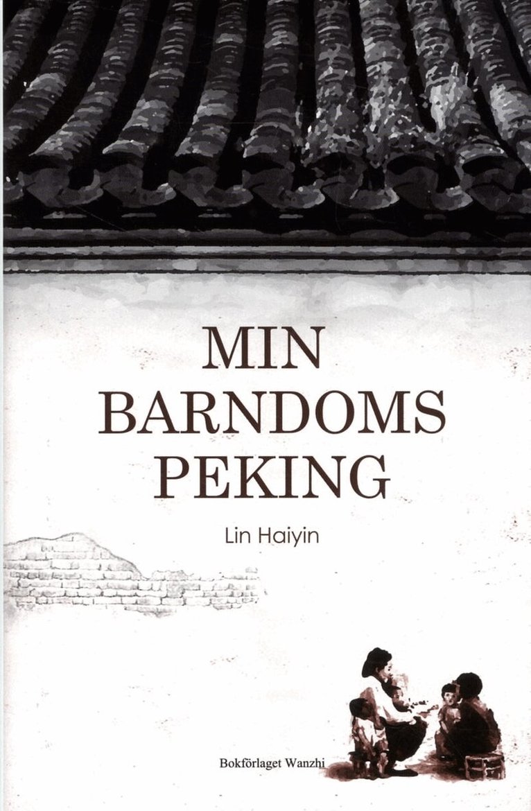 Lin Haiying - Min barndoms Peking, Inbunden