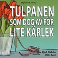 Tulpanen som dog av fr lite krlek