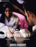 Vad �r evangeliet? :  nyheterna om Gud, m�nniskan, Jesus - och dig