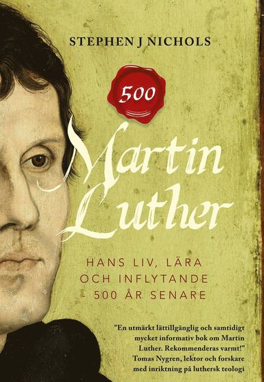 Martin Luther : hans liv lära och inflytande – 500 år senare