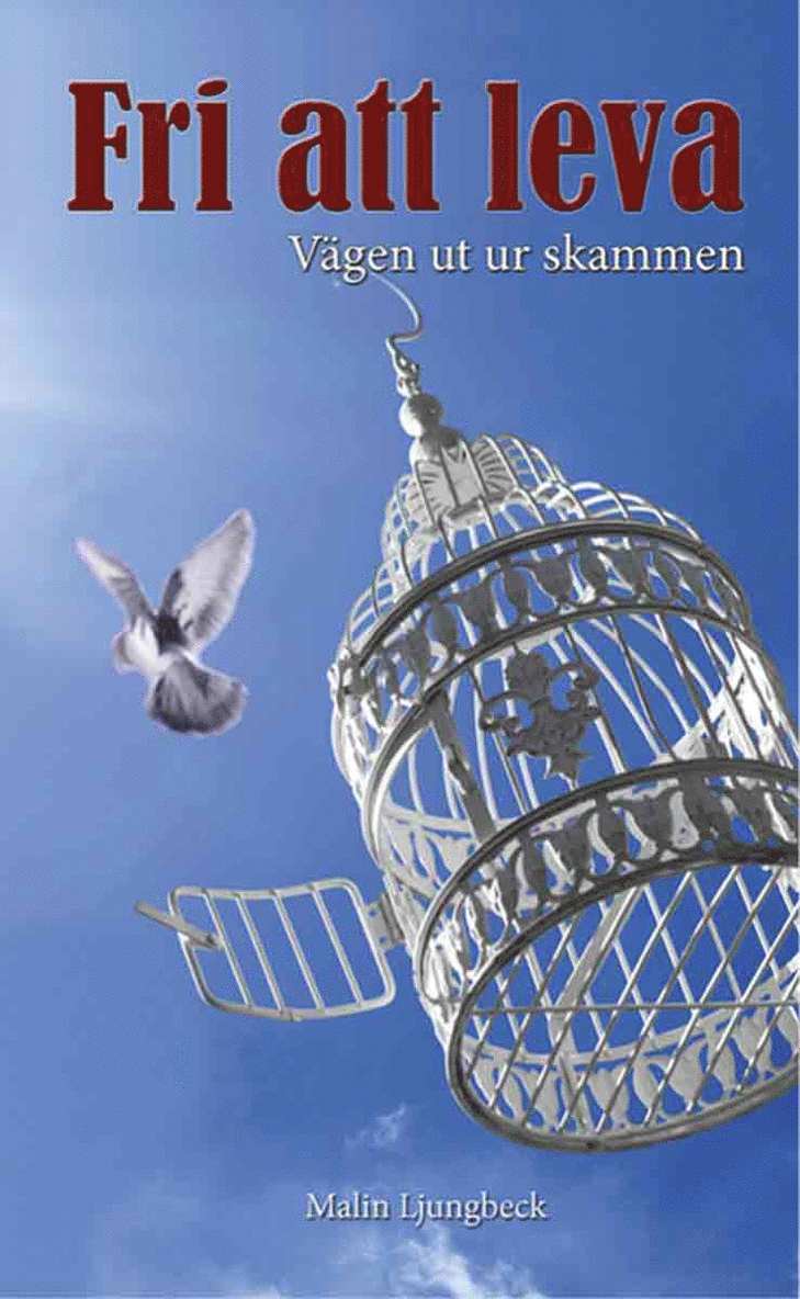Malin Ljungbeck - Fri att leva : vägen ut ur skammen, Häftad