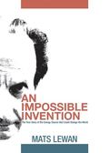 An impossible invention : the true story of the energy source that could change the world