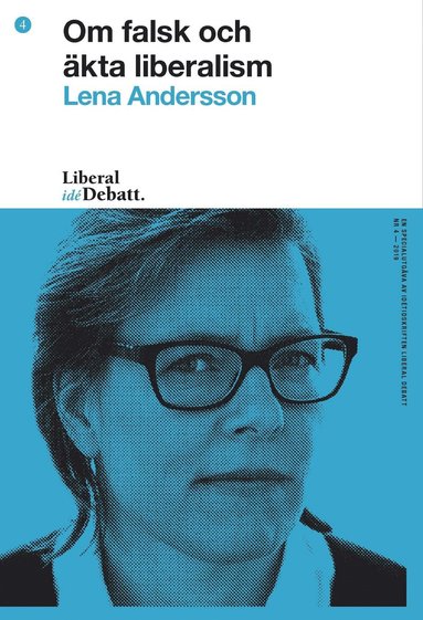 Lena Andersson Om falsk och äkta liberalism