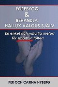 Förebygg och behandla Hallux Valgus själv : en enkel och naturlig metod för smärtfria fötter