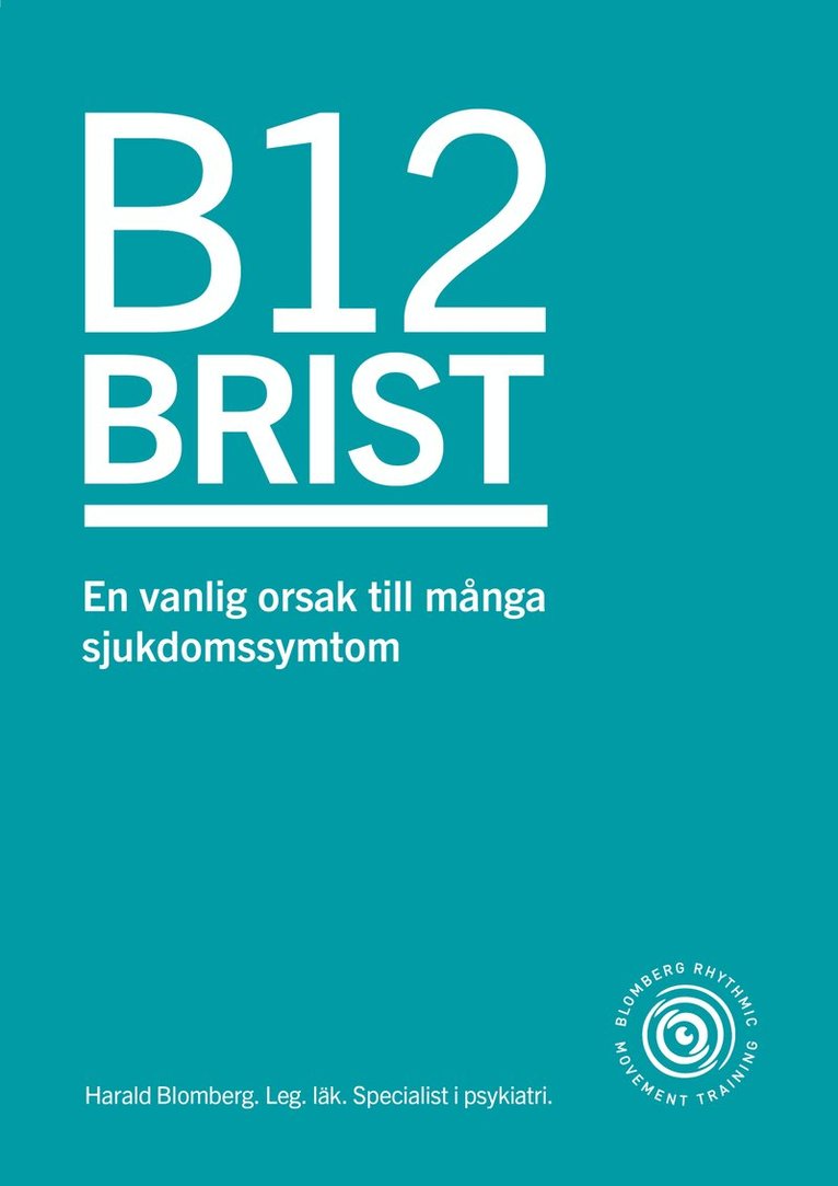 Harald Blomberg - B12 brist : en vanlig orsak till många sjukdomssymtom, Häftad