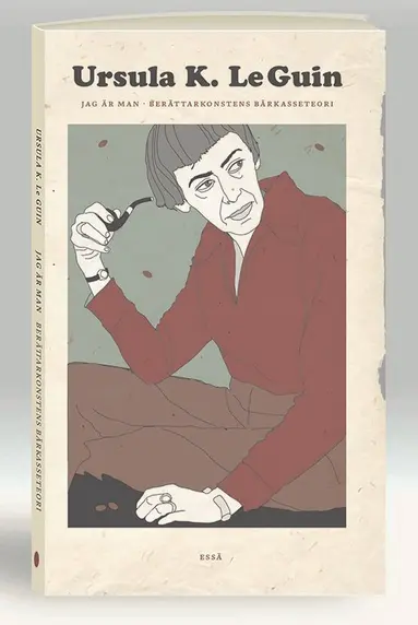 Ursula K. Le Guin - Jag är man ; Berättarkonstens bärkasseteori, Häftad