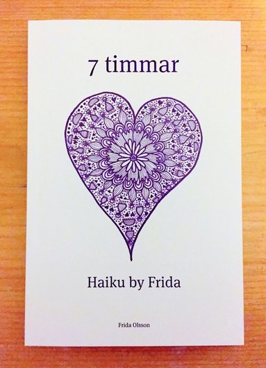 Frida Olsson 7 timmar : haiku by Frida