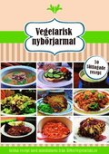 Vegetarisk nybörjarmat : 10 snabba rätter, 10 vardagsrätter och 10 matiga soppor