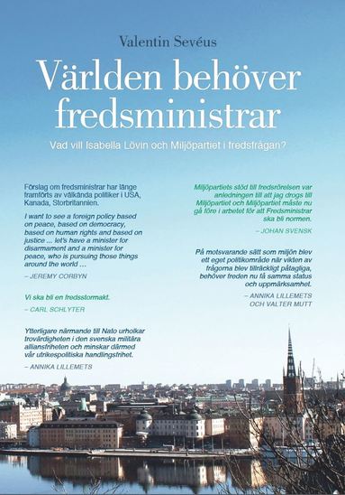 Världen behöver fredsministrar : vad vill Isabella Lövin och Miljöpartiet i fredsfrågan?