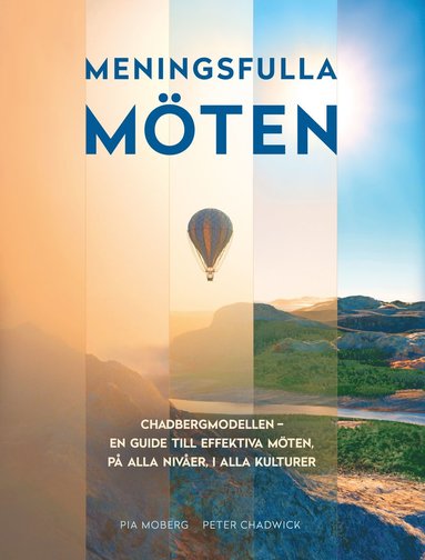 Meningsfulla möten : Chadbergmodellen – en guide till effektiva möten på alla nivåer i alla kulturer