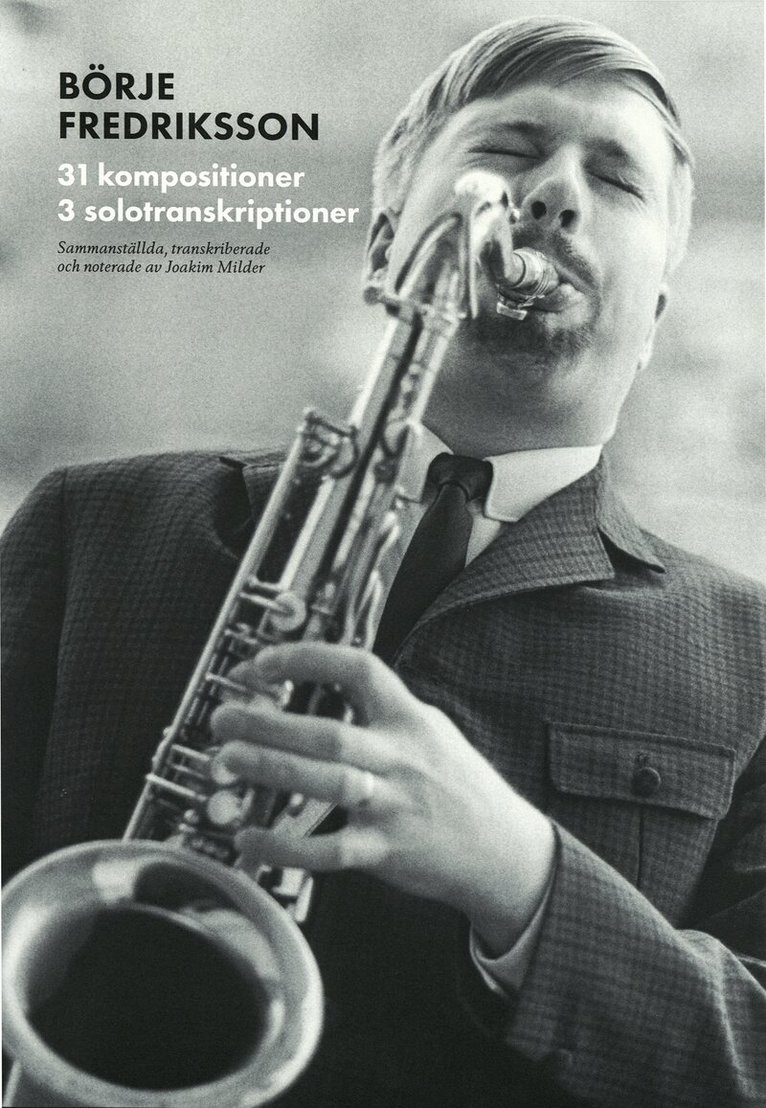 Joakim Milder - Svenska jazzkompositörer : Börje Fredriksson - 31 kompositioner, 3 solotranskirptioner, Häftad. Tillgänglighet: Lägg i varukorg