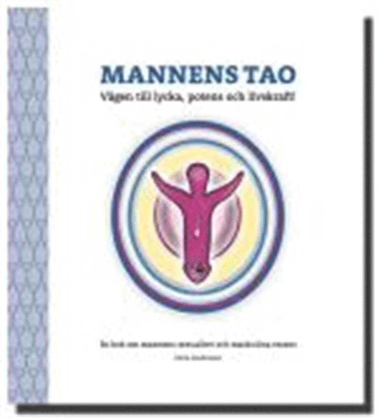 Irene Andersson - Mannens Tao: Vägen till lycka, potens och livskraft! En bok om mannens sexualitet och maskulina essens, Ljudbok