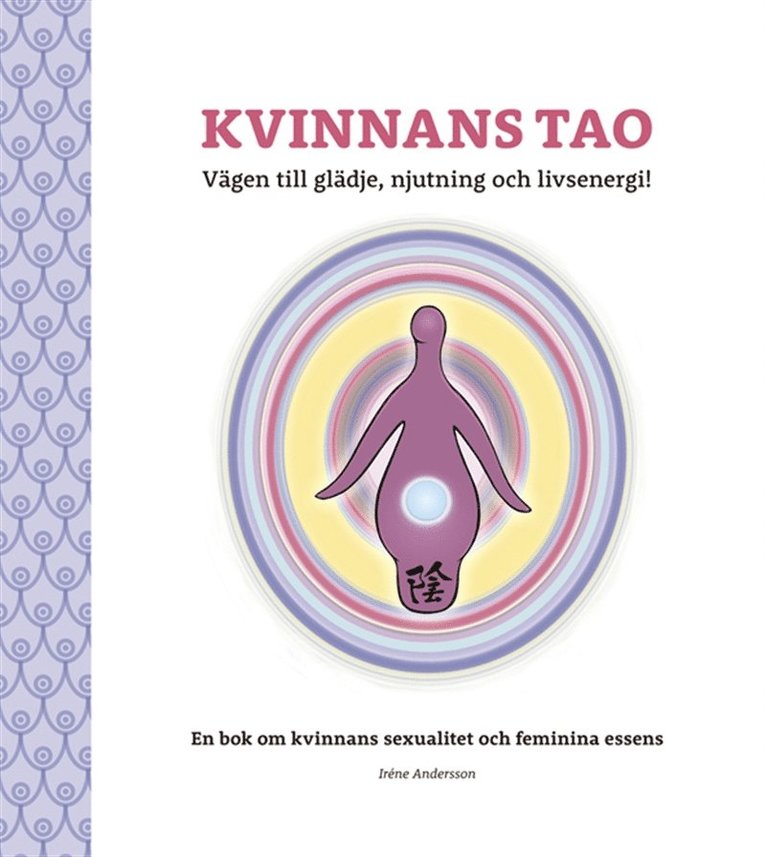 Irene Andersson - Kvinnans Tao: Vägen till glädje, njutning och livsenergi!: En bok om kvinnans sexualitet och feminina essens, Ljudbok