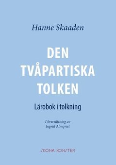 Den tvåpartiska tolken : lärobok i tolkning