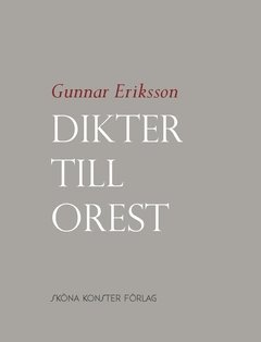 Gunnar Eriksson Dikter till Orest