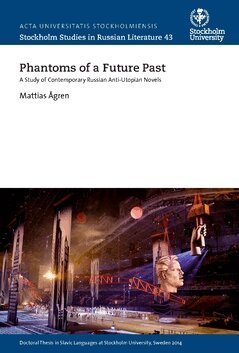 Mattias Ågren - Phantoms of a future past : a study of contemporary Russian anti-utopian novels, Häftad. Tillgänglighet: Lägg i varukorg
