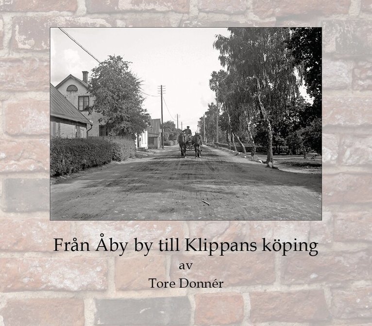 Tore Donnér - Från Åby by till Klippans köping, Inbunden