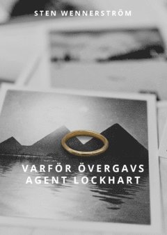 Sten Wennerström Varför övergavs agent Lockhart