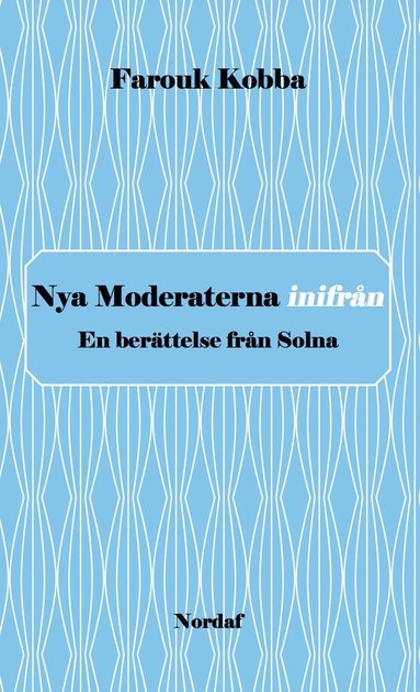 Nya Moderaterna inifrån – En berättelse från Solna