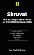 Skruvat : hur du undgr att bli lurad av dramatiserad journalistik