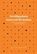 Frivilligarbete inom och fr kyrkan : en lsning p de problem som kyrka och samhlle str infr?