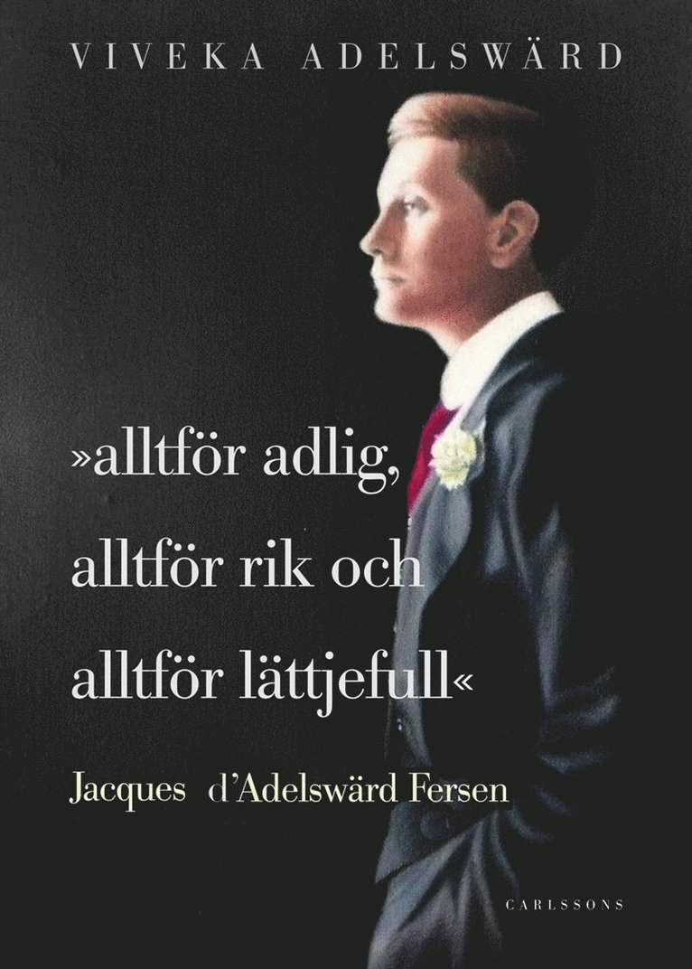 Viveka Adelswärd - Alltför adlig, alltför rik, alltför lättjefull : Jacques D'Adelswärd Fersen, Ljudbok