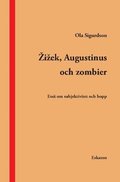 Zizek, Augustinus och zombier : essä om subjektivitet och hopp