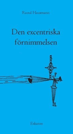 Raoul Hausmann Den excentriska förnimmelsen