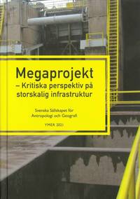 Megaprojekt : kritiska perspektiv p storskalig infrastruktur