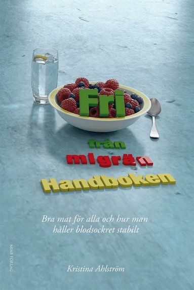 Kristina Ahlström - Fri från migrän – Handboken – Bra mat för alla och hur man håller blodsockret stabilt, E-bok