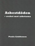 Asbestdöden : sveket mot arbetarna