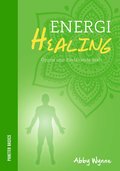 Energihealing : �ppna upp din l�kande kraft