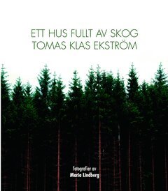 Tomas Klas Ekström - Ett hus fullt av skog, Häftad