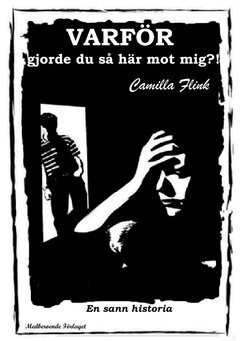 Camilla Flink - Varför gjorde du så här mot mig?!, Häftad
